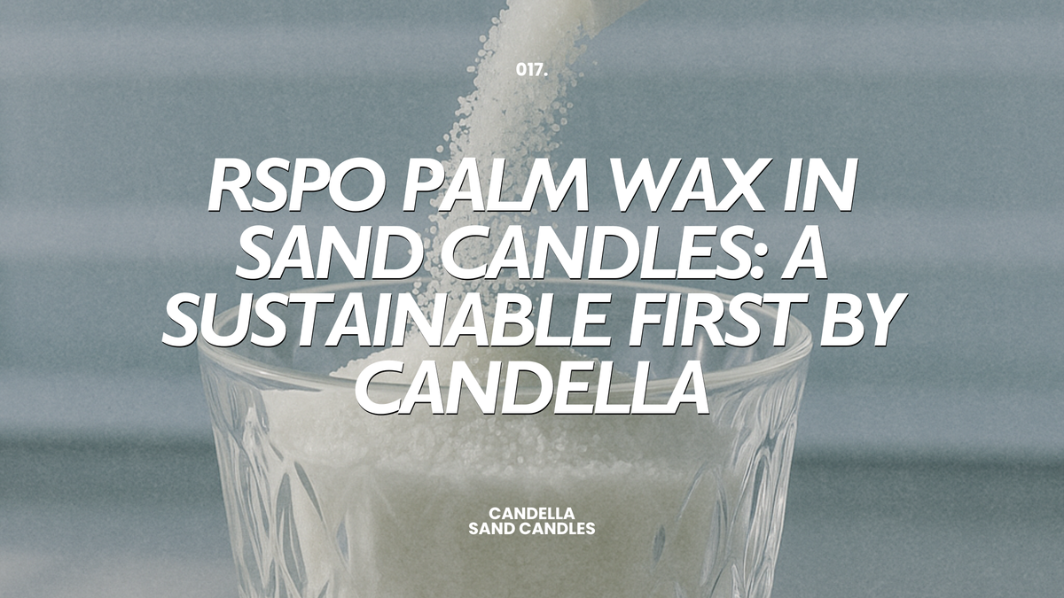 RSPO Palm Wax in Sand Candles: A Sustainable First by Candella