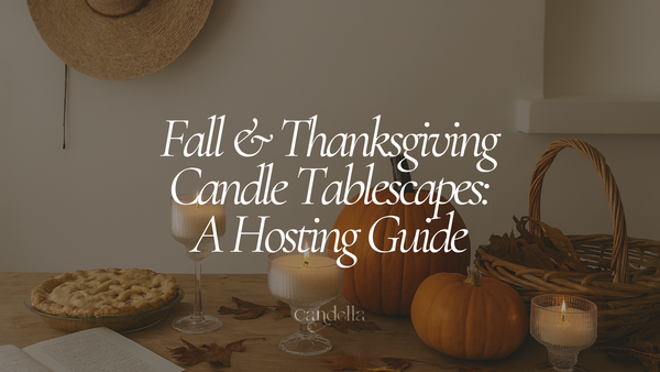 Fall & Thanksgiving Candle Tablescapes: A Hosting Guide